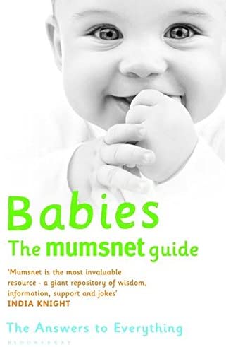 Babies: The Mumsnet Guide: A Million Mums' Trade Secrets